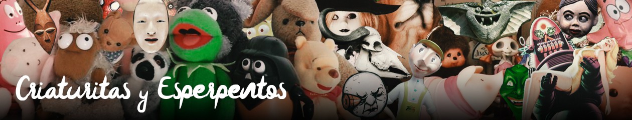 Criaturitas y Esperpentos